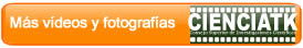 Más videos y fotografías CIENCIATK