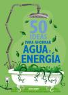 Portada de 50 ideas para ahorrar agua y energía